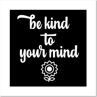 Be Kind to Your Mind Posters and Art